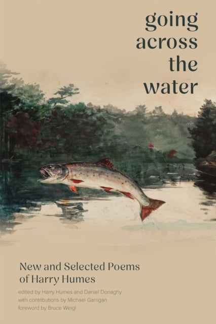 Going Across the Water - New and Selected Poems of Harry Humes