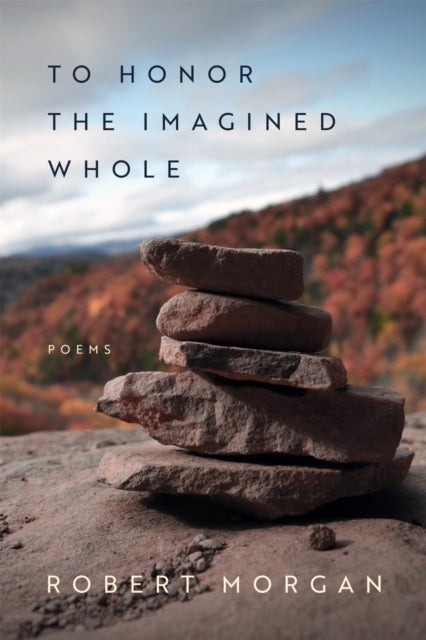 To Honor the Imagined Whole - Poems