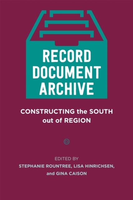 Record, Document, Archive - Constructing the South Out of Region
