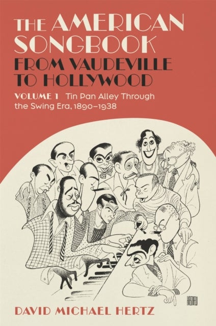 The American Songbook from Vaudeville to Hollywood - Volume 1, Tin Pan Alley Through the Swing Era, 1890–1938