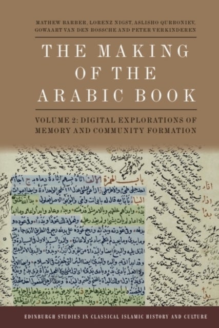 The Making of the Arabic Book, Volume 2 - Writerly Practices, Memory and Communities
