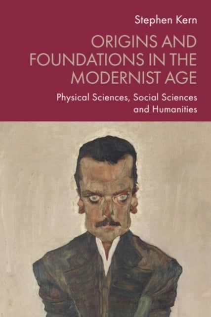 Origins and Foundations in the Modernist Age - Physical Sciences, Social Sciences and Humanities