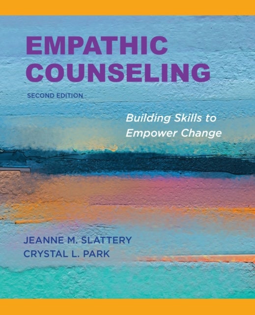 Empathic Counseling - Building Skills to Empower Change, Second Edition, 2020