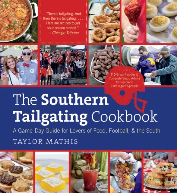 The Southern Tailgating Cookbook - A Game-Day Guide for Lovers of Food, Football, and the South