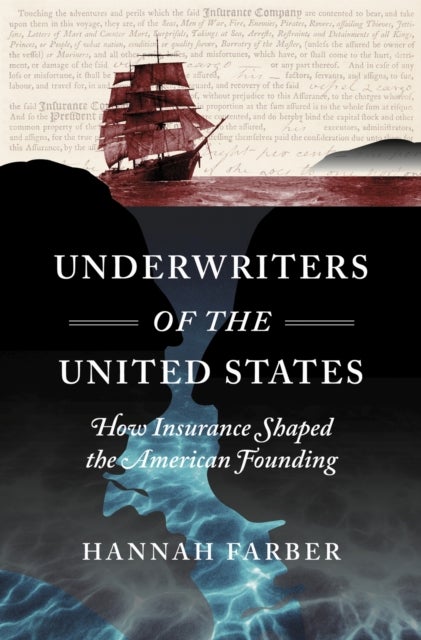 Underwriters of the United States - How Insurance Shaped the American Founding