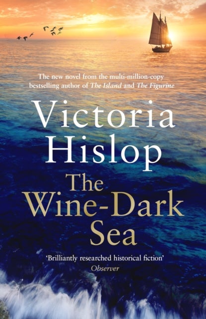 The Wine-Dark Sea - the epic new novel from the bestselling author of The Island