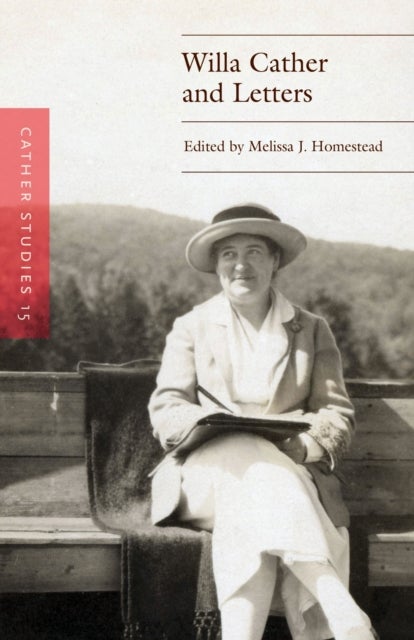 Cather Studies, Volume 15 - Willa Cather and Letters