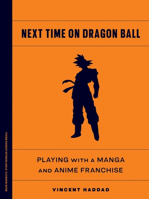 Next Time on Dragon Ball - Playing with a Manga and Anime Franchise
