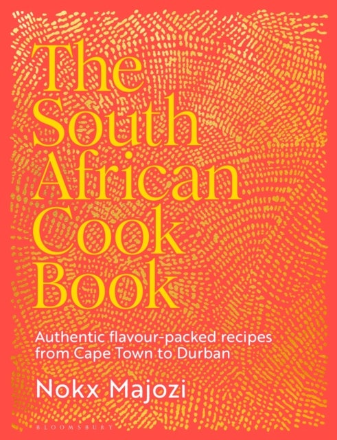 South African Cookbook - Authentic flavour-packed recipes from Cape Town to Durban