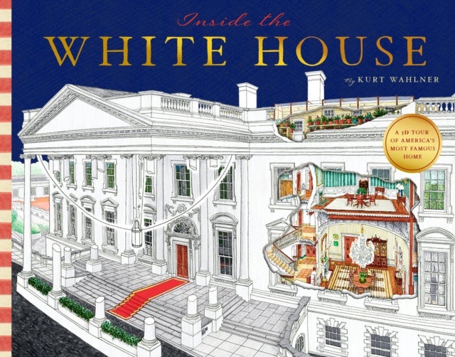 Inside Our White House - A Cutaway Tour of America's Most Famous Home