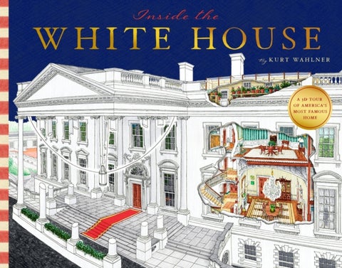 Inside Our White House - A Cutaway Tour of America's Most Famous Home