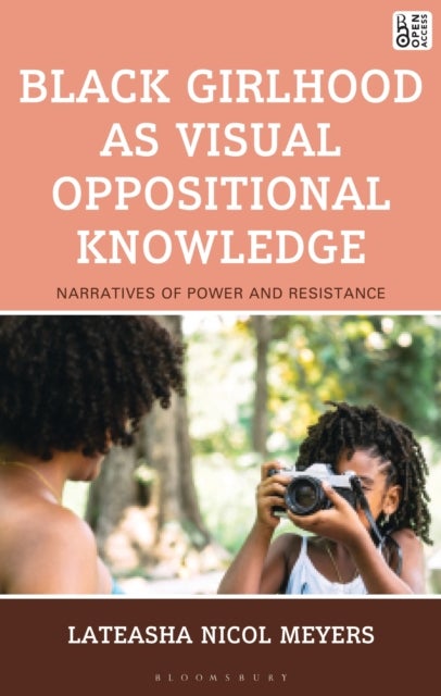Black Girlhood as Visual Oppositional Knowledge - Narratives of Power and Resistance