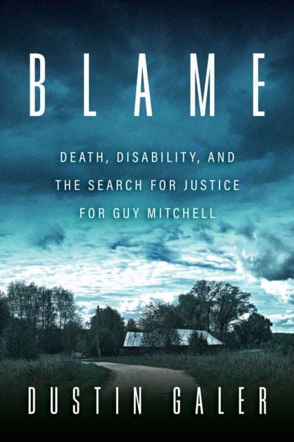 Blame - Death, Disability, and the Search for Justice for Guy Mitchell