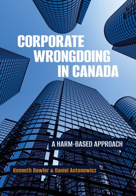 Corporate Wrongdoing in Canada - A Harm-Based Approach