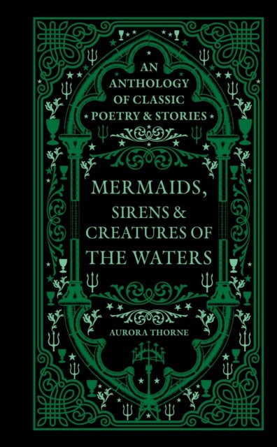 Mermaids, Sirens & Creatures of the Waters - An anthology of classic poetry & stories