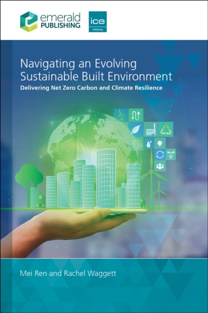 Navigating an Evolving Sustainable Built Environment - Delivering Net Zero Carbon and Climate Resilience