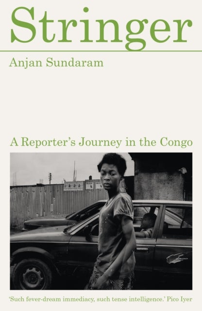 Stringer - A Reporter's Journey in the Congo