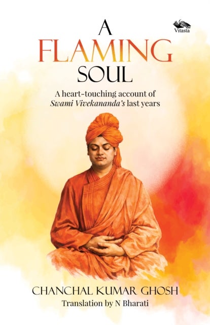 A Flaming Soul - A heart-touching account of Swami Vivekananda's last years