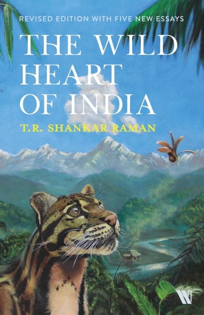 Wild Heart of India - Nature and Conservation in the City, the Country, and the Wild