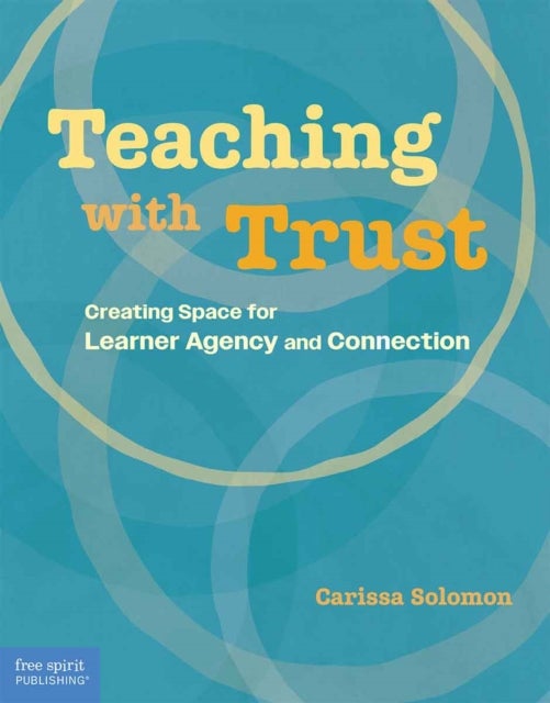 Teaching with Trust - Creating Space for Learner Agency and Connection