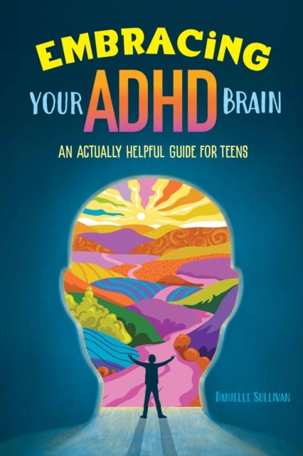 Embracing Your ADHD Brain - An Actually Helpful Guide for Teens