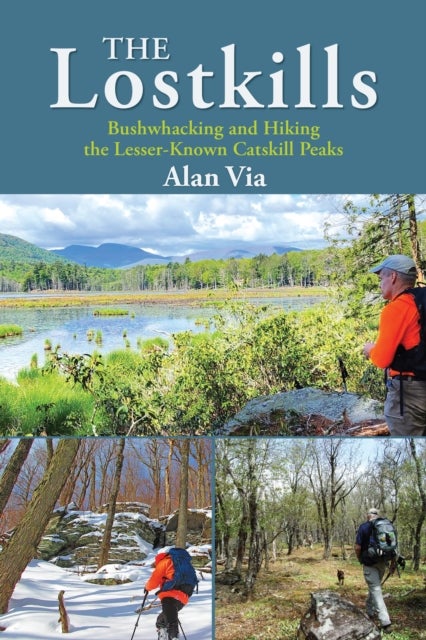 The Lostkills - Bushwhacking and Hiking the Lesser-Known Catskill Peaks