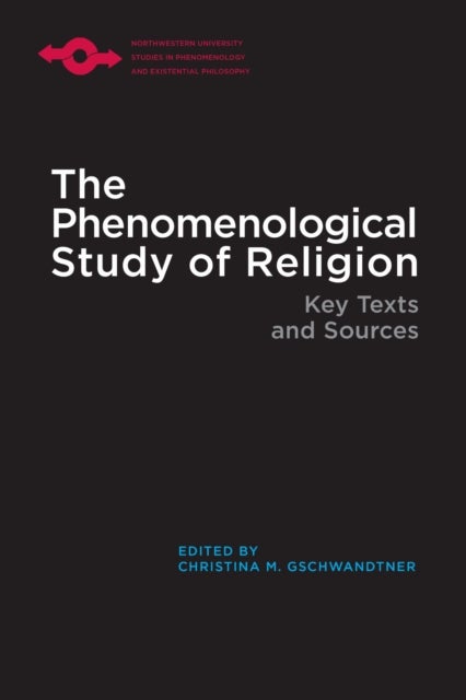 The Phenomenological Study of Religion - Key Texts and Sources