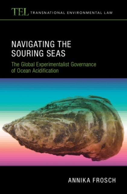 Navigating the Souring Seas - The Global Experimentalist Governance of Ocean Acidification