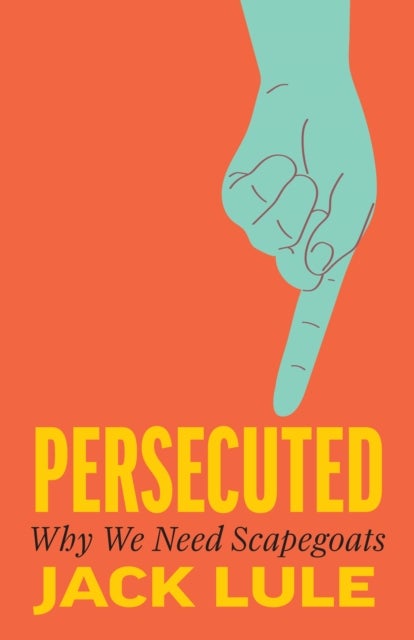 Persecuted - Why We Need Scapegoats