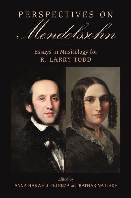 Perspectives on Mendelssohn - Essays in Musicology for R. Larry Todd