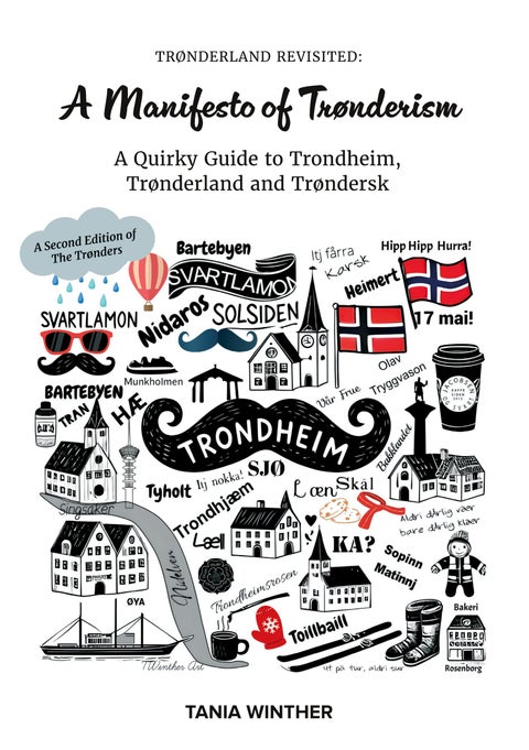 Trønderland revisited - a manifesto of trønderism : a quirky guide to Trondheim, Trønderland and trøndersk