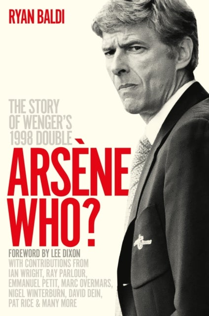 Arsene Who? - The Story of Wenger's 1998 Double