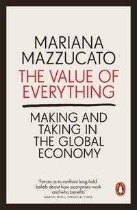 The Value of Everything - Making and Taking in the Global Economy