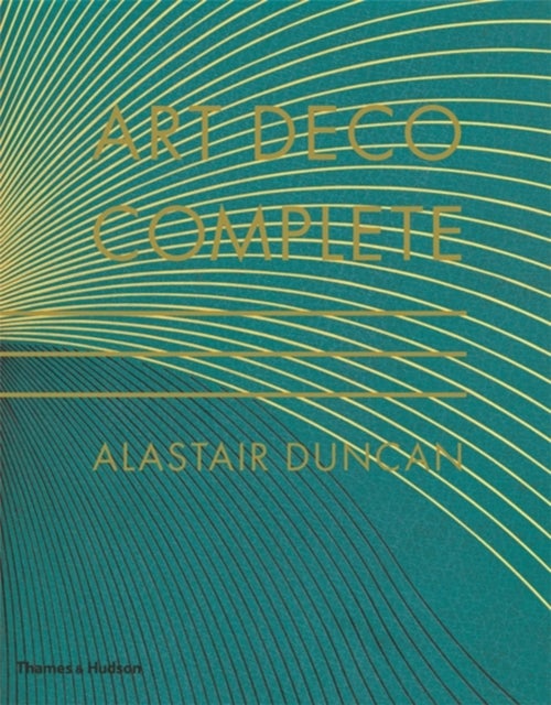 Art Deco Complete - The Definitive Guide to the Decorative Arts of the 1920s and 1930s