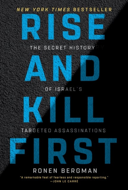 Rise and Kill First - The Secret History of Israel's Targeted Assassinations