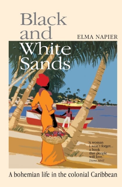 Black and White Sands - A Bohemian Life in the Colonial Caribbean