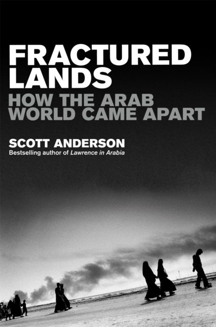Fractured Lands - How the Arab World Came Apart