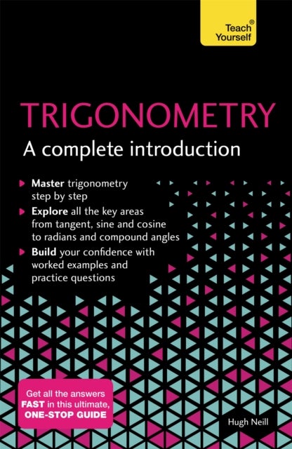 Trigonometry: A Complete Introduction - The Easy Way to Learn Trig