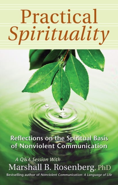 Practical Spirituality - The Spiritual Basis of Nonviolent Communication