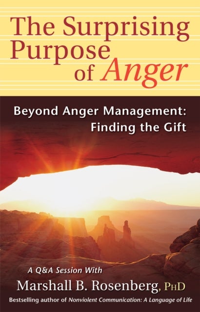 The Surprising Purpose of Anger - Beyond Anger Management: Finding the Gift