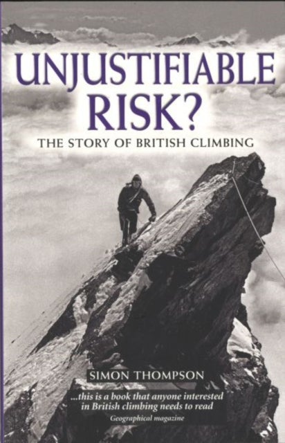 Unjustifiable Risk? - The Story of British Climbing