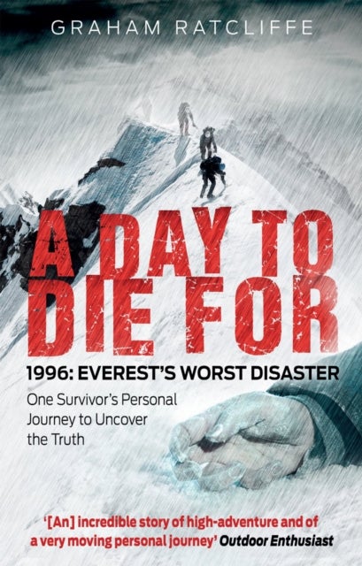 A Day to Die For - 1996: Everest's Worst Disaster - One Survivor's Personal Journey to Uncover the Truth