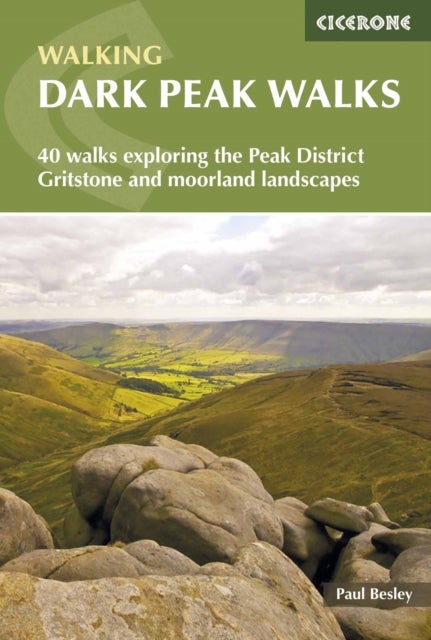 Dark Peak Walks - 40 walks exploring the Peak District gritstone and moorland landscapes