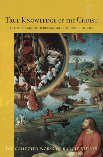 True Knowledge of the Christ - Theosophy and Rosicrucianism - The Gospel of John
