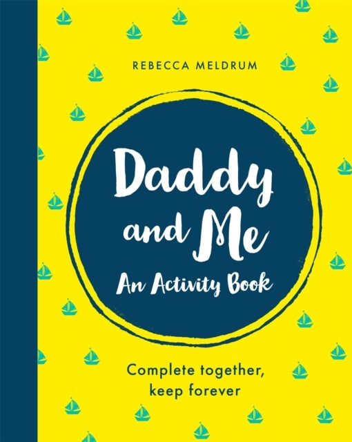 Daddy and Me - An Activity Book: Complete Together, Keep Forever
