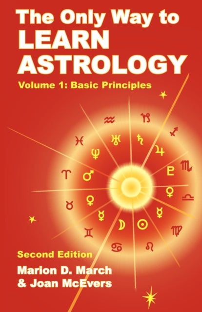 The Only Way to Learn Astrology, Volume 1, Second Edition