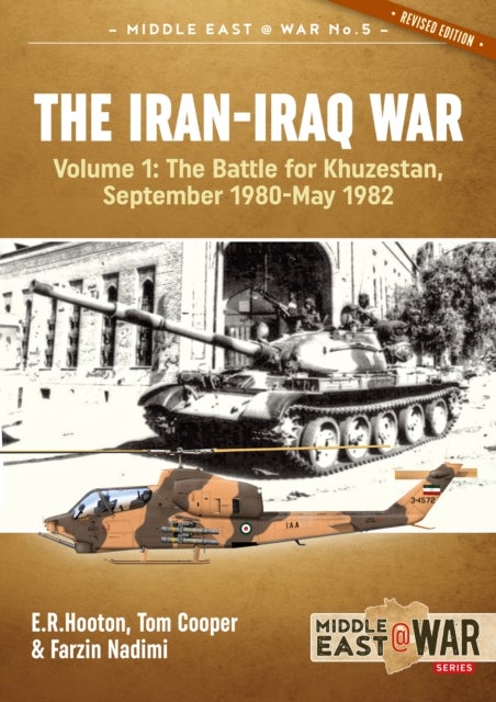 The Iran-Iraq War Volume 1 (Revised & Expanded Edition) - The Battle For Khuzestan, September 1980-May 1982