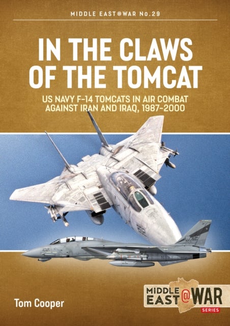 In the Claws of the Tomcat - US Navy F-14 Tomcat in Combat, 1987-2000