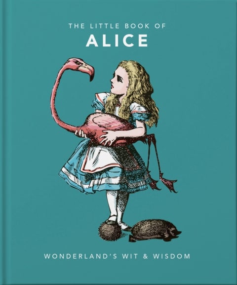 The Little Book of Alice - Wonderland's Wit & Wisdom