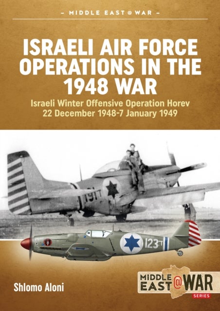 Israeli Air Force Operations in the 1948 War - Israeli Winter Offensive Operation Horev 22 December 1948-7 January 1949